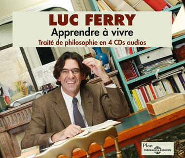 Couverture de Apprendre à vivre : traité de philosophie en 4 CDs audios par Luc Ferry