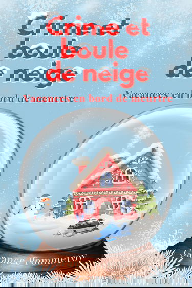 Crime et boule de neige: Vacances en bord de meurtre