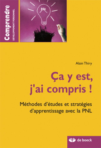 Ça y est, j'ai compris ! : méthodes d'études et stratégies d'apprentissage avec la PNL