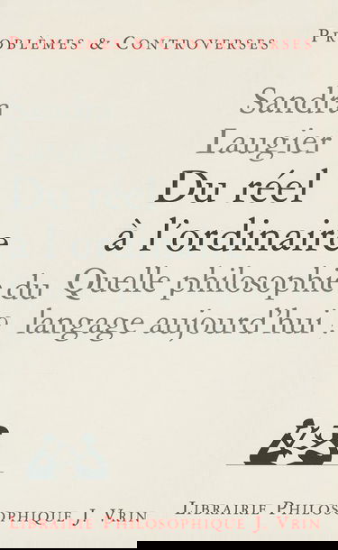 Du réel à l'ordinaire : quelle philosophie du langage aujourd'hui ?