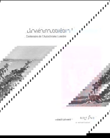 La vie en couleur !: Centenaire de l'Autochrome Lumière, Plaques Autochromes Lumière 1904-1935