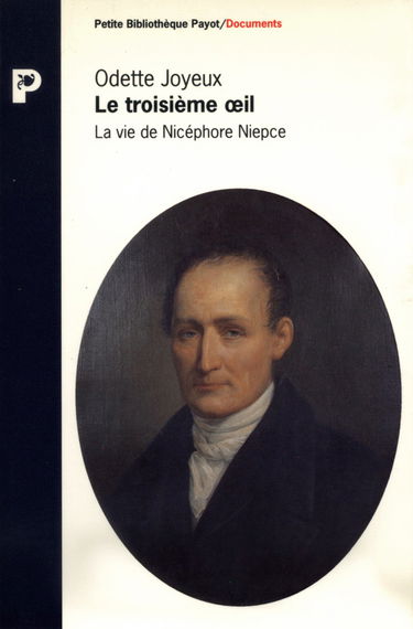 Le Troisième oeil : la vie de Nicéphore Niepce