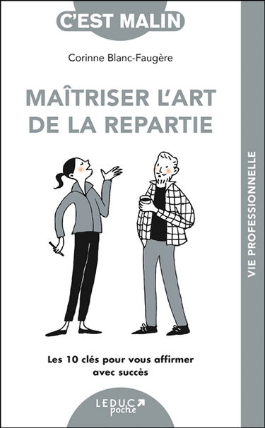 Maîtriser l'art de la répartie : toutes les clés pour vous affirmer à l'oral avec succès !