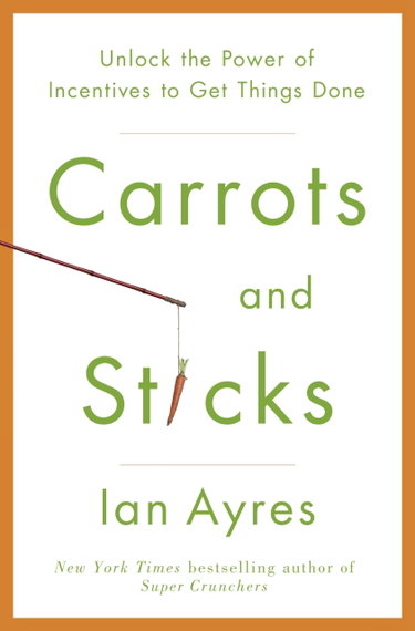Couverture de Carrots and Sticks: Unlock the Power of Incentives to Get Things Done