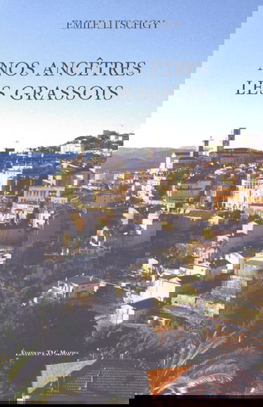 Nos ancêtres, les Grassois. Vol. 1