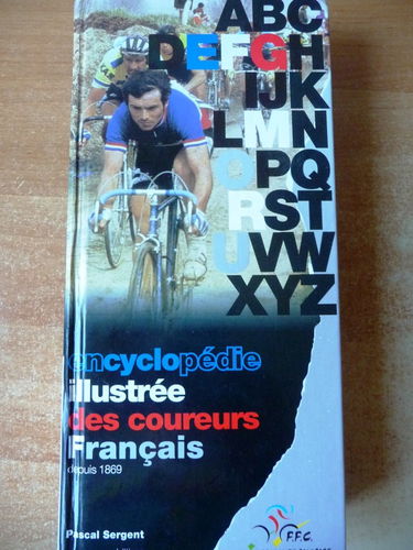 Encyclopedie Illustree Des Coureurs Francais. Depuis 1869