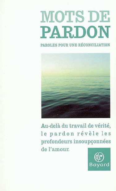Mots de pardon : paroles pour une réconciliation