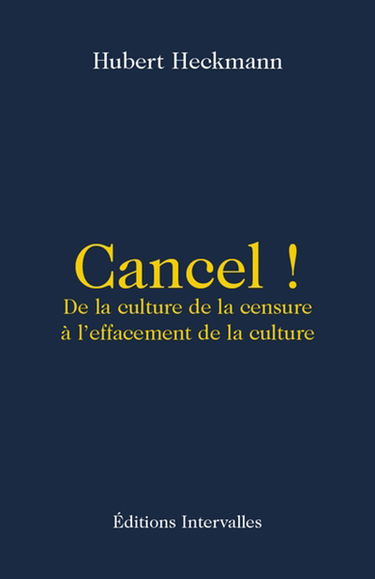 Cancel ! : de la culture de la censure à l'effacement de la culture