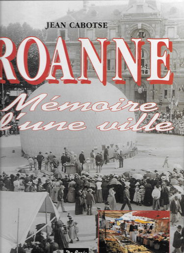 Roanne : mémoire d'une ville