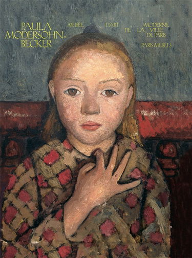 Paula Modersohn-Becker : exposition, Paris, Musée d'art moderne de la Ville de Paris, du 8 avril au 21 août 2016