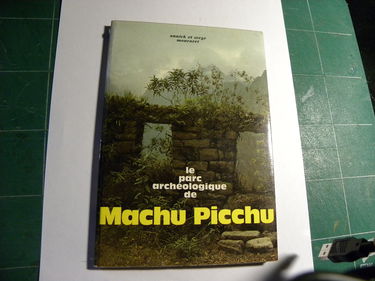 MACHU PICCHU - Découverte et randonnée sur les pistes incas dans le parc archéologique / Collection "Découverte de l'Amérique Latine".