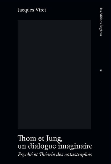 Thom et Jung, un dialogue imaginaire : Psyché et Théorie des catastrophes