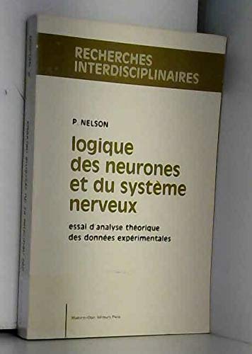 Couverture de Logique des neurones et du système nerveux - Essai d'analyse théorique des données expérimentales