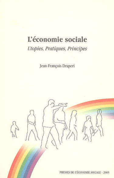 L'économie sociale : utopies, pratiques, principes