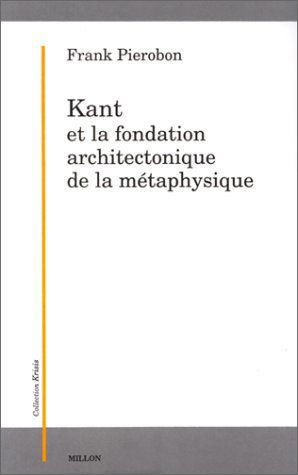 Kant et la fondation architectonique de la métaphysique