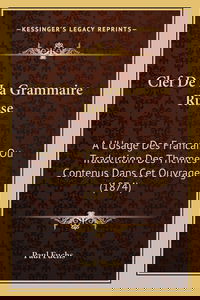 Clef De La Grammaire Russe: A L'Usage Des Francais Ou Traduction Des Themes Contenus Dans Cet Ouvrage (1874)