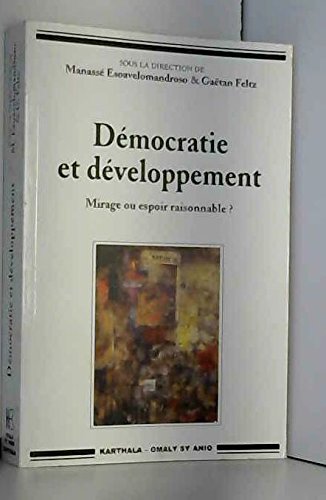 Démocratie et développement : mirage ou espoir raisonnable ?, actes du colloque international sur Pouvoirs et Etats dans l'histoire de Madagascar et du Sud-Ouest de l'Océan Indien, Antananarivo, 6-12 mai 1992
