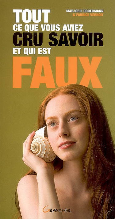 Tout ce que vous aviez cru savoir et qui est faux