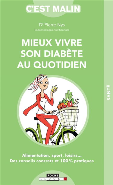Mieux vivre son diabète au quotidien : alimentation, sport, loisirs... : des conseils concrets et 100 % pratiques