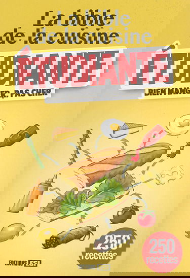 La bible de la cuisine étudiante : bien manger, pas cher