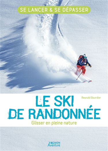 Le ski de randonnée : glisser en pleine nature