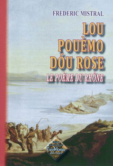 Lou pouèmo dou Rose. Le poème du Rhône