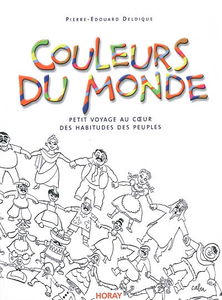 Couleurs du monde : petit voyage au coeur des habitudes des peuples