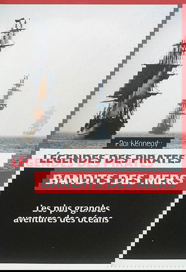 Légendes des pirates : bandits des mers : les plus grandes aventures des océans