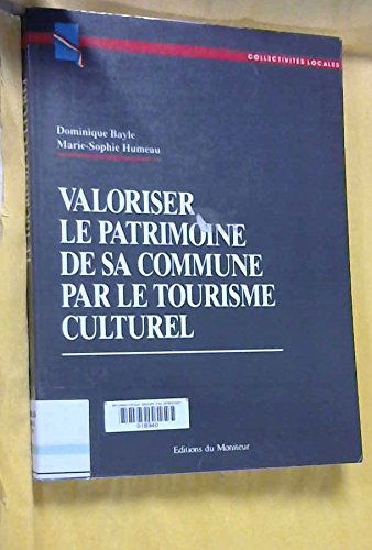 Valoriser le patrimoine de sa commune par le tourisme culturel