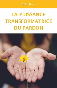 La puissance transformatrice du pardon