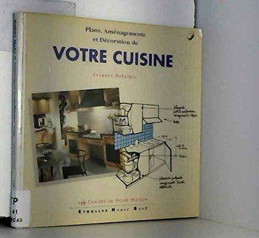 Plans, aménagements et décoration de votre cuisine