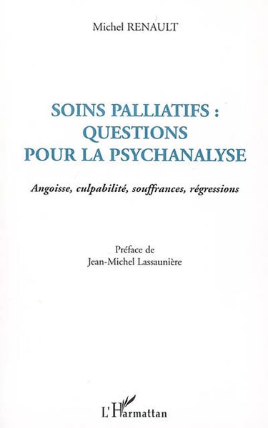 Soins palliatifs : questions pour la psychanalyse : angoisse, culpabilité, souffrances, régressions