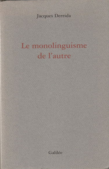 Le monolinguisme de l'autre ou La prothèse d'origine