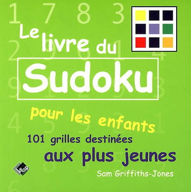 Le livre du sudoku pour les enfants : 101 grilles destinées aux plus jeunes
