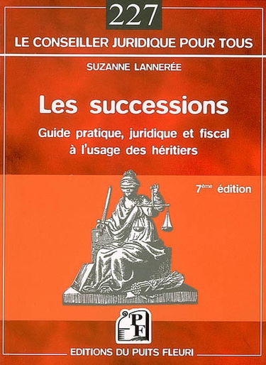 Les successions : guide pratique, juridique et fiscal à l'usage des héritiers