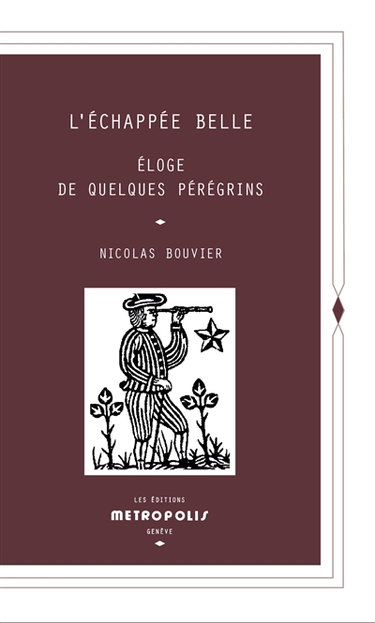 Couverture de L'échappée belle : éloge de quelques pérégrins par Nicolas Bouvier