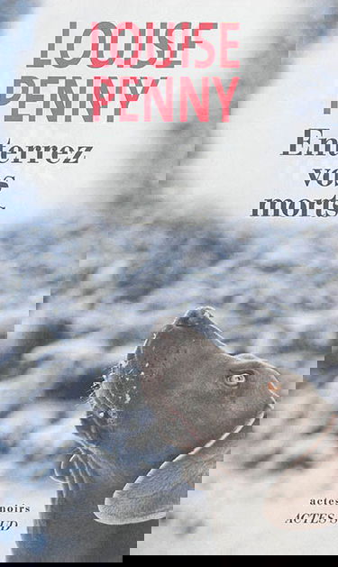 Une enquête de l'inspecteur-chef Armand Gamache. Enterrez vos morts