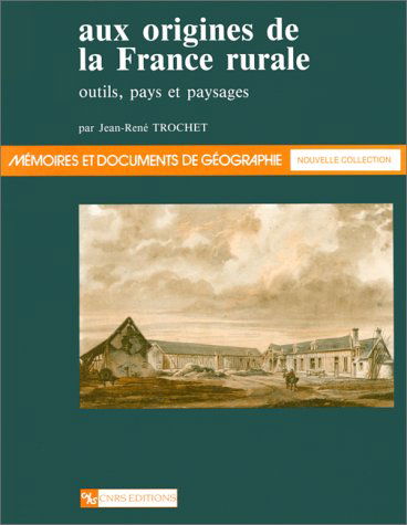 Aux origines de la France rurale : outils, pays et paysages