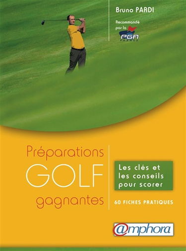 Golf, préparations gagnantes : les clés et les conseils pour scorer : 60 fiches pratiques