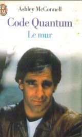 Code Quantum : d'après les séries de Universal Television Quantum leap créées par Donald P. Bellisario. Vol. 3. Le mur