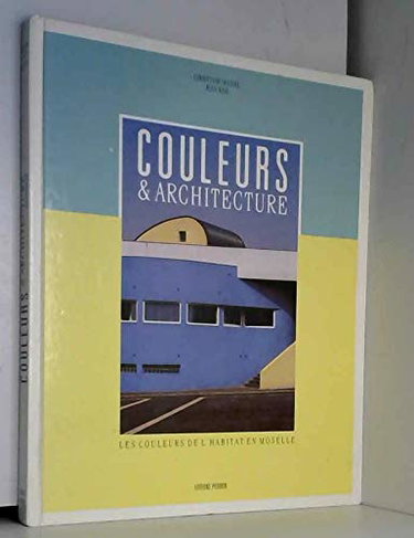 Couverture de Couleurs et architecture : les couleurs de l'habitat en Moselle