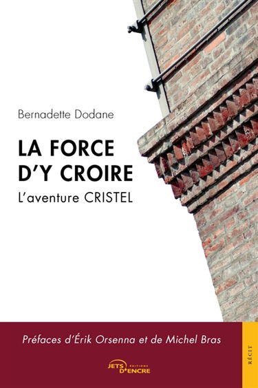 La force d'y croire : L'aventure CRISTEL
