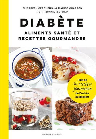 Diabète : aliments santé et recettes gourmandes :|plus de 50 recettes gourmandes de l'entrée au dessert