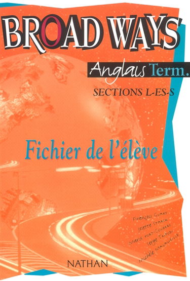 Broad ways, anglais, classes de terminale, sections L-ES-S : fichier de l'élève