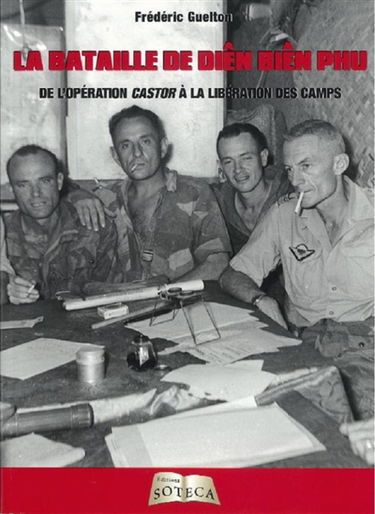 La bataille de Diên Biên Phu : de l'opération Castor à la libération des camps