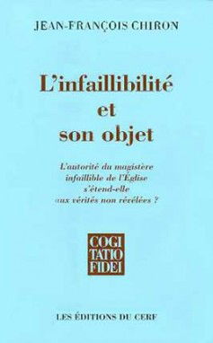 L'infaillibilité et son objet : l'autorité du magistère infaillible de l'Eglise s'étend-elle aux vérités non révélées ?