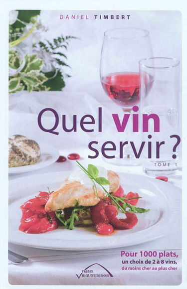 Quel vin servir ? : pour 1.000 plats, un choix de 2 à 8 vins