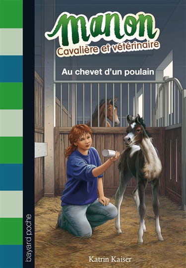 Manon, cavalière et vétérinaire. Vol. 5. Au chevet d'un poulain
