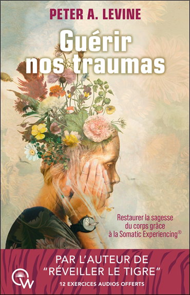 Couverture de Guérir nos traumas : restaurer la sagesse du corps grâce à la Somatic experiencing