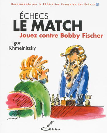 Echecs : le match : jouez contre Bobby Fischer